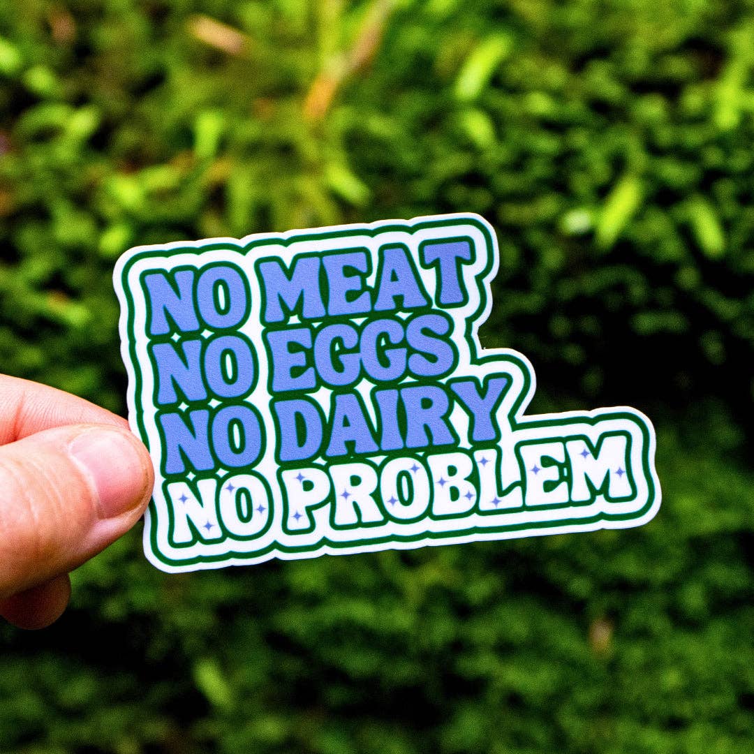 No Meat, No Eggs, No Dairy, No Problem | Sticker